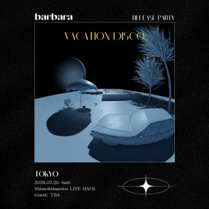Barbara 1st ALBUM「Vacation Disco」リリースパーティフライヤー
