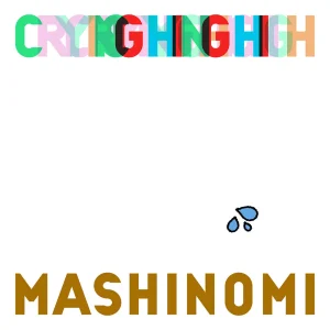 『Crying High』Mashinomiアートワーク
