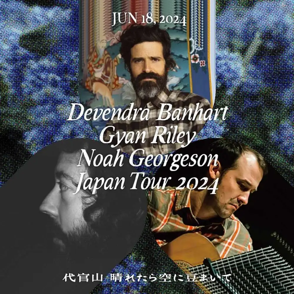 「Devendra Banhart・Gyan Riley・Noah GeorgesonJapan Tour 2024」フライヤー