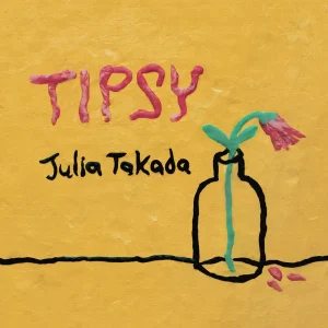 「Tipsy」Julia Takadaアートワーク