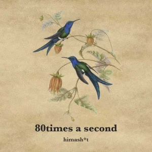 『80times a second』himash*tアートワーク