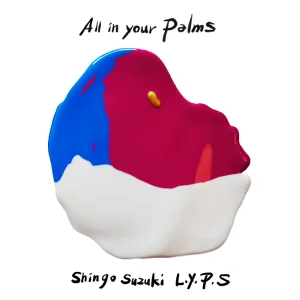 「All in your palms」Shingo Suzukiアートワーク