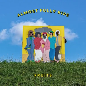 『Almost Fully Ripe』 Fruitsアートワーク