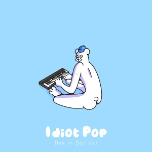 『Day In Day Out』Idiot Popアートワーク