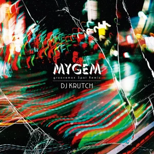 「Mygem (grooveman Spot Remix) ft.G.RINA, おかもとえみ, sequick」DJ KRUTCHアートワーク