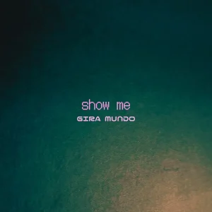 「show me」/ GIRA MUNDOアートワーク