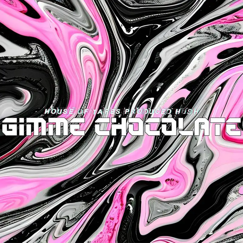 「Gimme Chocolate」HUSH, House Of Tapesアートワーク