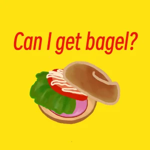 「can I get bagel?」アツムワンダフル