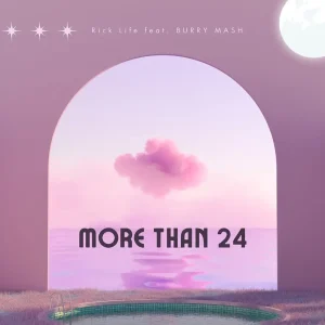 「MORE THAN 24」Rick Life, BURRY MASHアートワーク