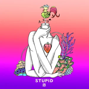 「stupid 愚」Apo:ismアートワーク