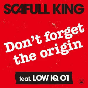 「Don't forget the origin feat. LOW IQ 01」SCAFULL KINGアートワーク