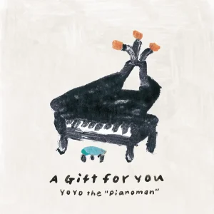 「A Gift for You」YoYo the “Pianoman”アートワーク