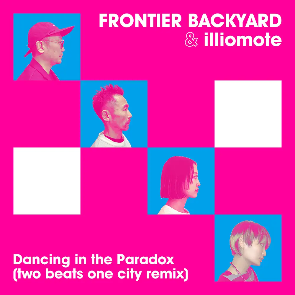 「Dancing in the Paradox (two beats one city remix)」FRONTIER BACKYARD & illiomoteアートワーク