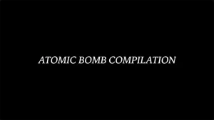 「ATOMIC BOMB COMPILATION」ショートムービーサムネイル