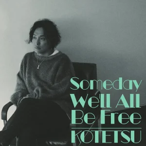 「Someday We’ll All Be Free」KOTETSUアートワーク