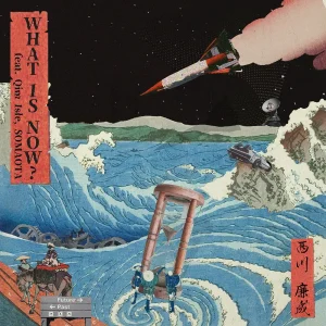 「What Is Now? (feat. Qim Isle, SOMAOTA)」Nishikawa Yasunariアートワーク