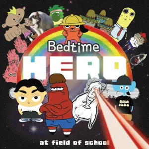 『Bedtime HERO』at field of schoolアートワーク