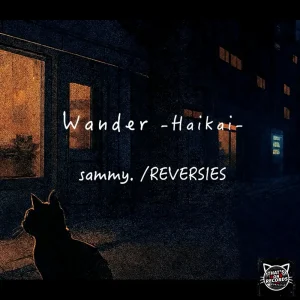 「Wander -Haikai-」 sammy. /REVERSIES feat. カフェインジャンキーアートワーク