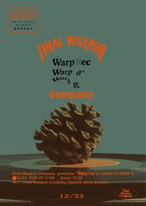 【NEWS】イベント情報:Final Weapon CompanyによるワンマンライブとPOP UPを融合した特別イベント『Warp Rec』Shibuya WWW Xにて開催 『Warp Rec』フライヤー