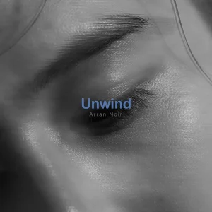 「Unwind」/ Arran Noir アートワーク