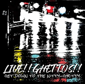 『LIVE!! GHETTOS!! GET DOWN TO THE NITTY-GRITTY』ghettosアートワーク