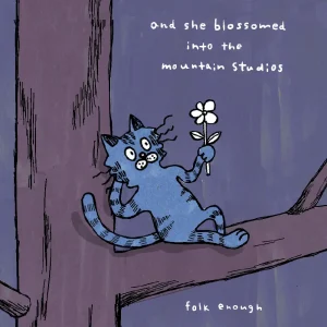 『and she blossomed into the mountain studios』 folk enoughアートワーク