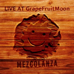 『LIVE AT GrapeFruitMoon』/ mezcolanzaアートワーク