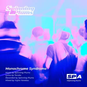 「Monochrome Syndrome」 Spinning Plumsアートワーク