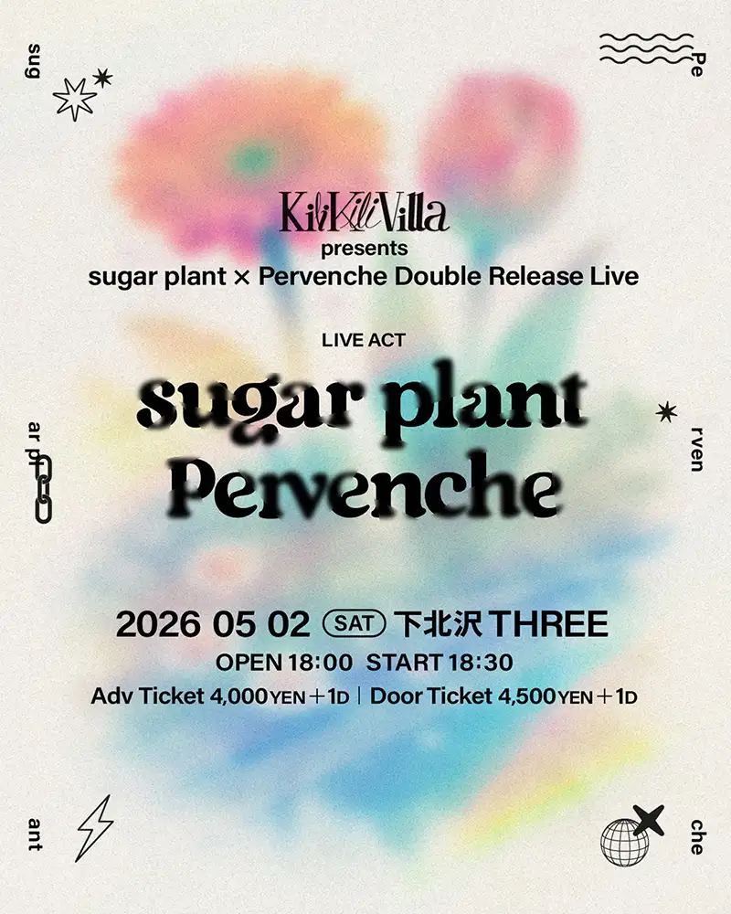 KiliKiliVilla presents sugar plant x Pervenche Double Release Liveフライヤー