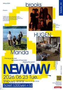 【NEWS】イベント情報:渋谷WWWによるライブ・シリーズ『NEWWW vol.34』開催 出演にHUGEN,、Manda,、brooks フライヤー