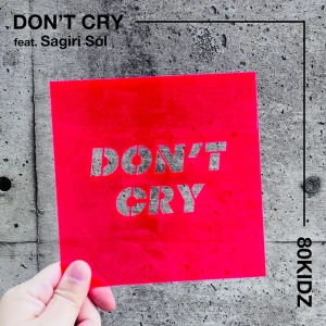 「Don’t Cry feat. Sagiri Sól」80KIDZアートワーク