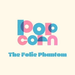 「Popcorn」/ The Folie Phantomアートワーク