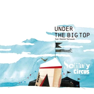 「Under the Big Top / Tall Man」Solitary Circusアートワーク