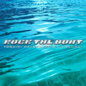 「Rock the Boat」/ TOSHIKI HAYASHI(%C), Lil Summerアートワーク