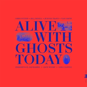 『Alive with Ghosts Today』/ Chris Potterアートワーク