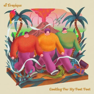 『Looking For My Foot Foot』/ of Tropiqueアートワーク