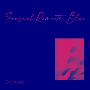 『Sensual, Romantic, Blue』/ Collioureアートワーク