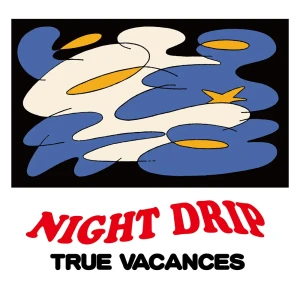「NIGHT DRIP」/ TRUE VACANCESアートワーク