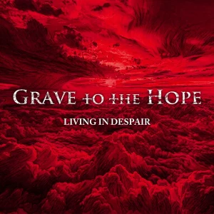 『LIVING IN DESPAIR』/ Grave to the Hopeアートワーク