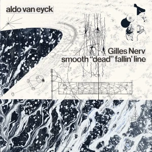 「Gilles Nerv / smooth “dead” fallin’ line」/ aldo van eyckアートワーク