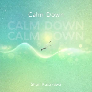 「Calm Down」/ 草川瞬アートワーク