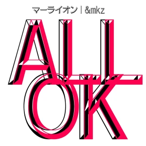 「ALL OK」/ マーライオン & &mkz