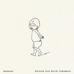 「Blessed feat. Daichi Yamamoto」/ mabanuaアートワーク