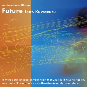 「Future feat. Kuwazuru(ex.F1REWORKS)」/ modern times Bloomアートワーク