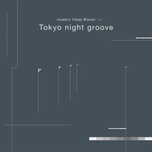 「Tokyo night groove」/ modern times Bloomアートワーク