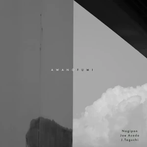 『AWANOFUMI』/ Nagipan, Joe Asada, Junichiro Taguchiアートワーク