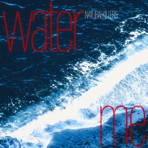 「WATER ME」/ N4TURALKILLERSアートワーク