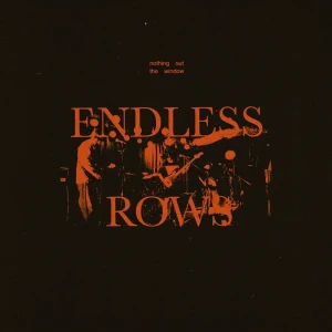 「ENDLESS ROWS」/ nothing out the windowアートワーク