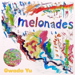 「Melonades」/ おおわだゆうアートワーク