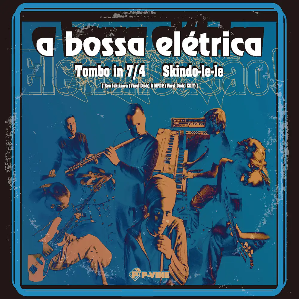 「Tombo in 7/4 [Ryo Ishikawa(Vinyl Dish)& MFDP(Vinyl Dish) EDIT] / Skindo-le-le [Ryo Ishikawa(Vinyl Dish)& MFDP(Vinyl Dish) EDIT]」/ A BOSSA ELETRICAアートワーク